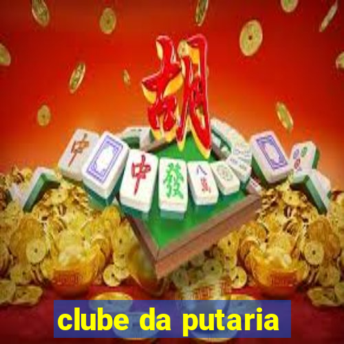 clube da putaria